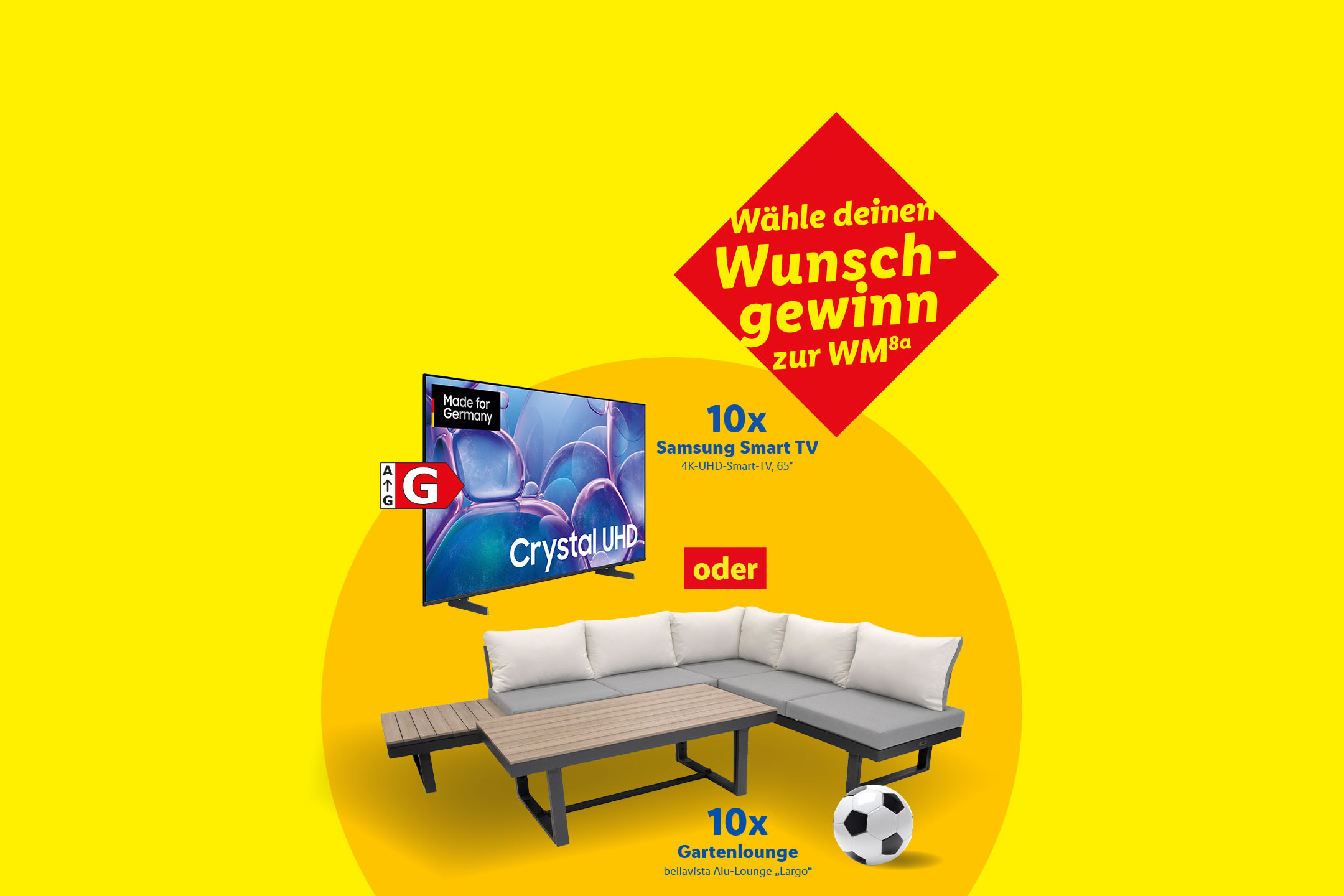 Wähle deinen Wunschgewinn zur WM (8a): 10x Samsung Smart TV 4K-UHD-Smart-TV, 65", Energieeffizienzklasse G (von A bis G) oder 10x Gartenlounge Bellavista Alu-Lounge „Largo“.
