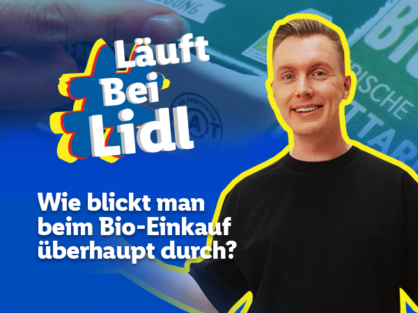 #LäuftbeiLidl Wie blickt man beim Bio-Einkauf überhaupt durch?
