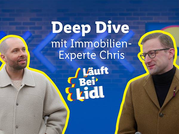 #LäuftbeiLidl Deep Dive mit Immobilien-Experte Chris